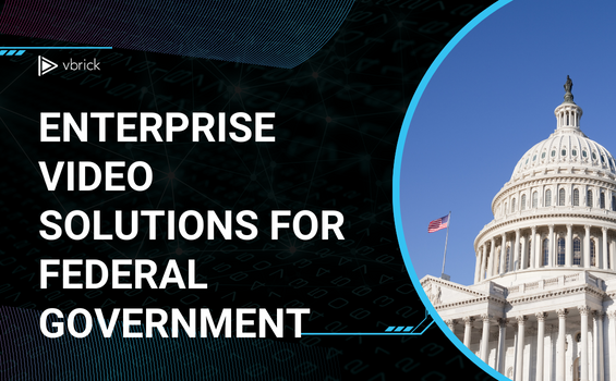 Vbrick Enterprise Video Platform for Government Agencies
