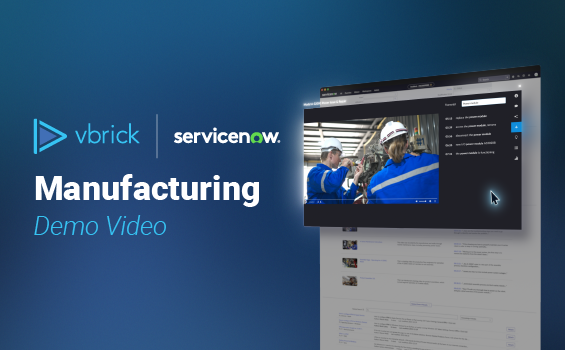 Revolutionize manufacturing operations with Vbrick and ServiceNow
