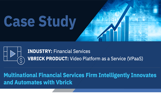 Multinational Financial Services Innovates with Vbrick
