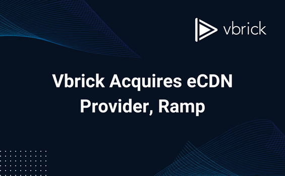 Vbrick Acquires eCDN Provider, Ramp