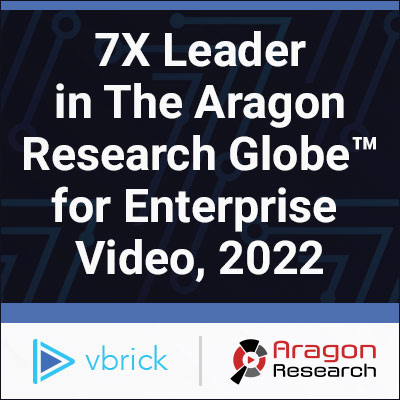 Vbrick and Aragon Research logos with text above them that reads, "7 time leader in the Aragon research globe (trademark) for Enterprise Video, 2022"