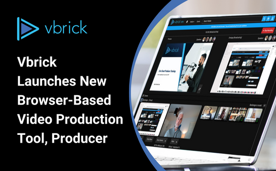Vbrick launches Producer