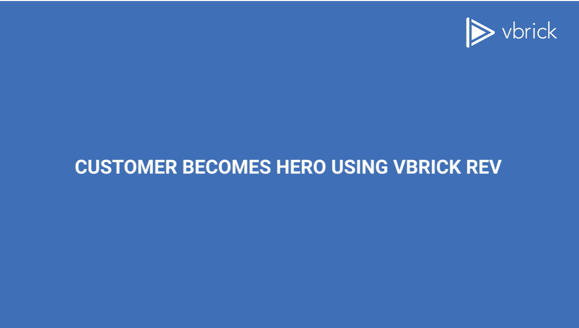 Blue background with text that reads, "Customer becomes hero using Vbrick Rev"